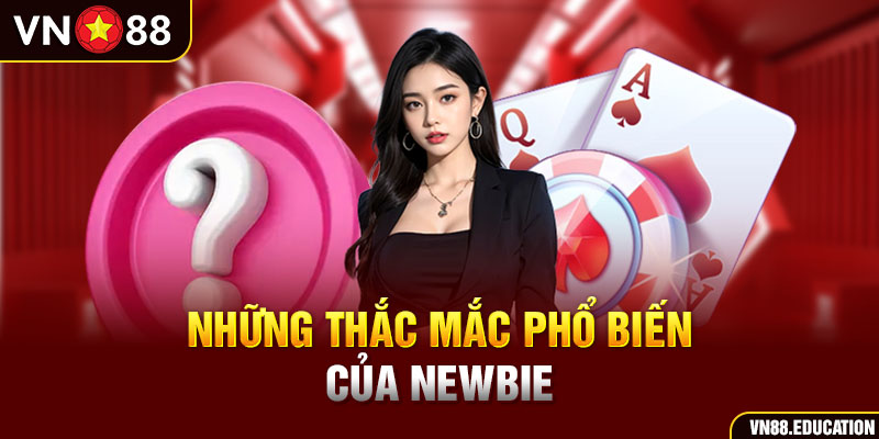 Những thắc mắc phổ biến của newbie