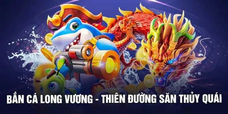 Game online Bắn Cá Long Vương với đồ họa hấp dẫn 